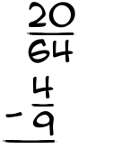 What is 20/64 - 4/9?