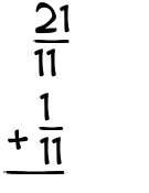 What is 21/11 + 1/11?