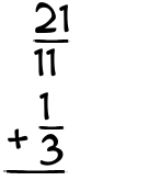 What is 21/11 + 1/3?