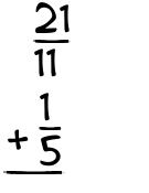 What is 21/11 + 1/5?