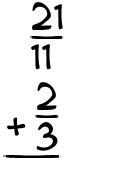 What is 21/11 + 2/3?