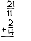 What is 21/11 + 2/4?