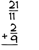 What is 21/11 + 2/9?