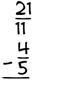 What is 21/11 - 4/5?