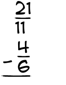 What is 21/11 - 4/6?