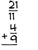 What is 21/11 + 4/9?
