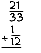What is 21/33 + 1/12?