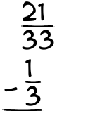 What is 21/33 - 1/3?