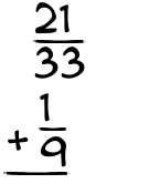 What is 21/33 + 1/9?