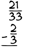 What is 21/33 - 2/3?