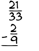 What is 21/33 - 2/9?