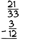 What is 21/33 - 3/12?