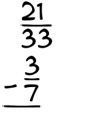 What is 21/33 - 3/7?