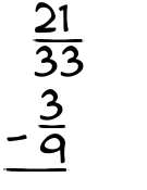 What is 21/33 - 3/9?
