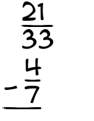 What is 21/33 - 4/7?