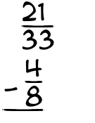What is 21/33 - 4/8?