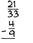 What is 21/33 - 4/9?