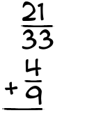 What is 21/33 + 4/9?