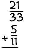 What is 21/33 + 5/11?