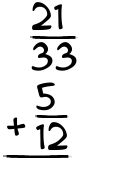 What is 21/33 + 5/12?