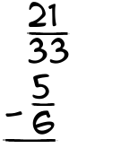 What is 21/33 - 5/6?
