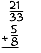 What is 21/33 + 5/8?