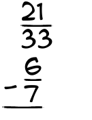 What is 21/33 - 6/7?