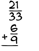 What is 21/33 + 6/9?