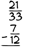 What is 21/33 - 7/12?