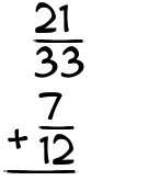 What is 21/33 + 7/12?