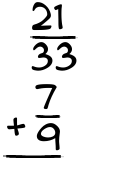 What is 21/33 + 7/9?