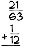 What is 21/63 + 1/12?