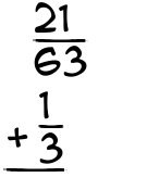 What is 21/63 + 1/3?