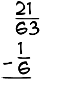 What is 21/63 - 1/6?