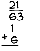 What is 21/63 + 1/6?
