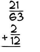 What is 21/63 + 2/12?