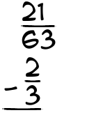 What is 21/63 - 2/3?