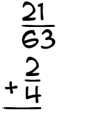 What is 21/63 + 2/4?