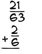 What is 21/63 + 2/6?