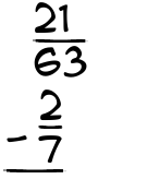 What is 21/63 - 2/7?