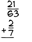 What is 21/63 + 2/7?