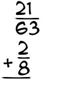 What is 21/63 + 2/8?