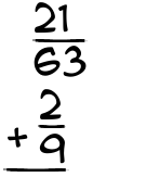 What is 21/63 + 2/9?
