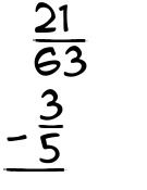 What is 21/63 - 3/5?