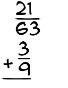 What is 21/63 + 3/9?