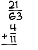 What is 21/63 + 4/11?