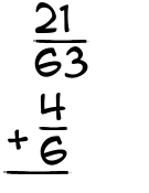 What is 21/63 + 4/6?