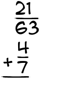 What is 21/63 + 4/7?