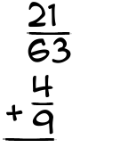 What is 21/63 + 4/9?