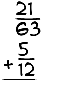What is 21/63 + 5/12?